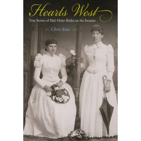 Hearts West - True Stories of Mail-Order Bride